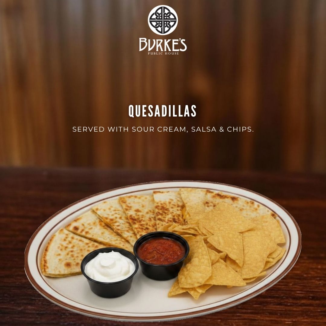 Quesadillas served with sour cream, salsa and chips at Burke's Public House in Edgewater Chicago